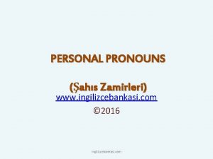 PERSONAL PRONOUNS ahs Zamirleri www ingilizcebankasi com 2016