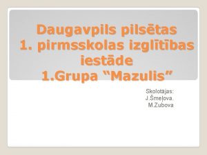 Daugavpilstas 1 pirmsskolas izgltbas iestde 1 Grupa Mazulis