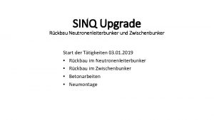 SINQ Upgrade Rckbau Neutronenleiterbunker und Zwischenbunker Start der