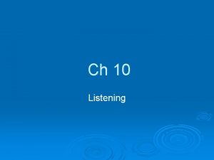 Ch 10 Listening Listening not imitation may be