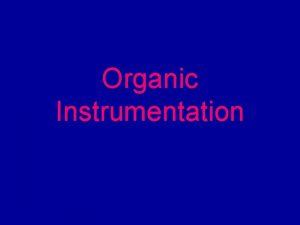 Organic Instrumentation Chromatography Principle Components of a mixture