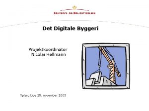 Det Digitale Byggeri Projektkoordinator Nicolai Hellmann Oplg bips