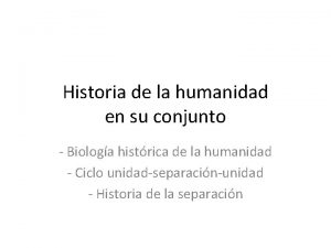 Historia de la humanidad en su conjunto Biologa