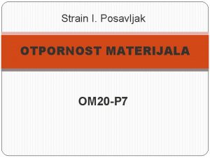 Strain I Posavljak OTPORNOST MATERIJALA OM 20 P