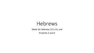 Hebrews Week 16 Hebrews 12 1 13 and