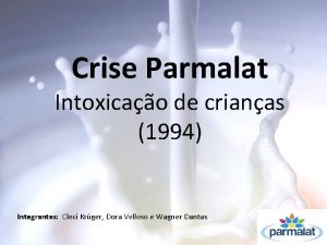 Crise Parmalat Intoxicao de crianas 1994 Integrantes Cleci