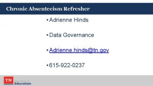 Chronic Absenteeism Refresher Adrienne Hinds Data Governance Adrienne