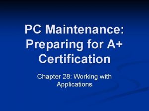 PC Maintenance Preparing for A Certification Chapter 28