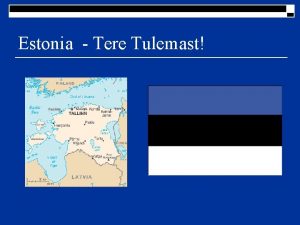 Estonia Tere Tulemast Estonia What is it o