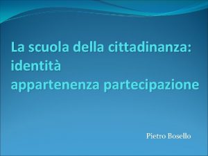 La scuola della cittadinanza identit appartenenza partecipazione Pietro