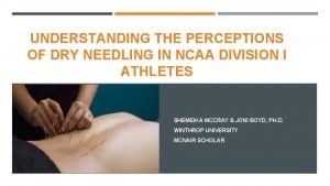 UNDERSTANDING THE PERCEPTIONS OF DRY NEEDLING IN NCAA