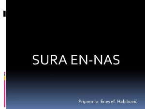 SURA ENNAS Pripremio Enes ef Habibovi Ope karakateristike