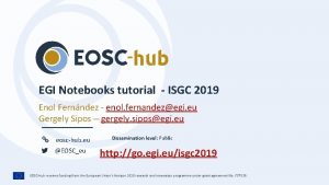 EGI Notebooks tutorial ISGC 2019 Enol Fernndez enol