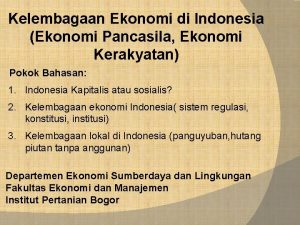 Kelembagaan Ekonomi di Indonesia Ekonomi Pancasila Ekonomi Kerakyatan