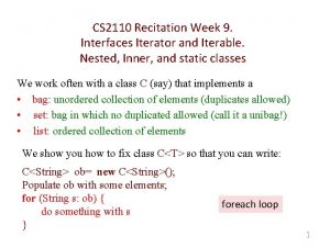 CS 2110 Recitation Week 9 Interfaces Iterator and