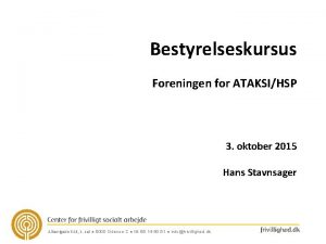 Bestyrelseskursus Foreningen for ATAKSIHSP 3 oktober 2015 Hans