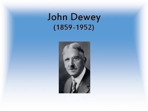 John Dewey 1859 1952 BIOGRAFA Nascimento Burlington Vermont