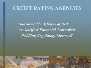 CREDIT RATING AGENCIES Indispensable Arbiters of Risk or