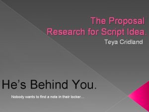 The Proposal Research for Script Idea Teya Cridland
