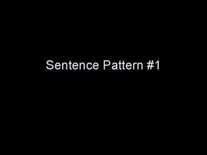 Sentence Pattern 1 Pattern 1 COMPOUND SENTENCE SEMICOLON