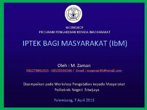 WORKSHOP PROGRAM PENGABDIAN KEPADA MASYARAKAT IPTEK BAGI MASYARAKAT