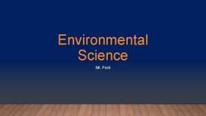 Environmental Science Mr Ford PLEASE SIGN IN Please