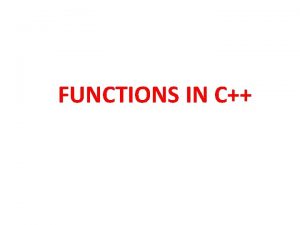 FUNCTIONS IN C Topics Introduction to userdefined function FUNCTIONS IN C Topics Introduction to userdefined function