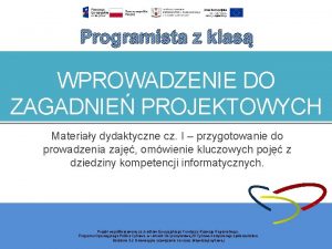 Programista z klas WPROWADZENIE DO ZAGADNIE PROJEKTOWYCH Materiay