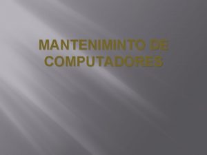 MANTENIMINTO DE COMPUTADORES Mantenimiento externo de la torre