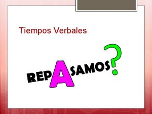 Tiempos Verbales Qu es un verbo El verbo