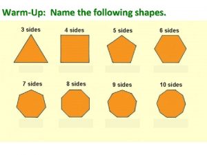 WarmUp Name the following shapes 3 sides 4