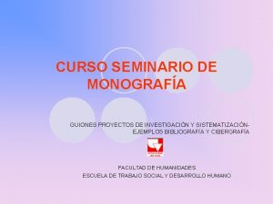 CURSO SEMINARIO DE MONOGRAFA GUIONES PROYECTOS DE INVESTIGACIN