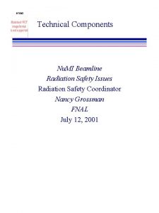 NUMI Technical Components Nu MI Beamline Radiation Safety