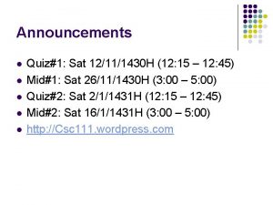 Announcements l l l Quiz1 Sat 12111430 H