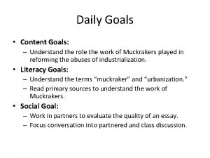 Daily Goals Content Goals Understand the role the