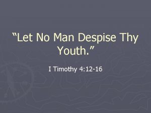 Let No Man Despise Thy Youth I Timothy