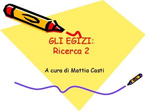 GLI EGIZI Ricerca 2 A cura di Mattia