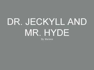 DR JECKYLL AND MR HYDE By Mariona CHAPTER