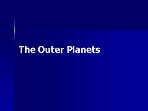 The Outer Planets The Outer Planets n n