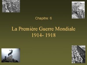 Chapitre 6 La Premire Guerre Mondiale 1914 1918