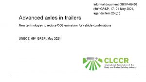 Advanced axles in trailers Informal document GRSP69 30