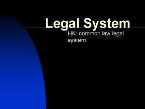 Legal System HK common law legal system Criminal