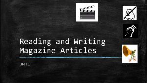 Reading and Writing Magazine Articles UNIT 1 Reading