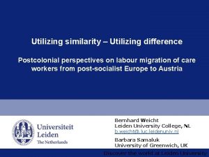 Utilizing similarity Utilizing difference Postcolonial perspectives on labour