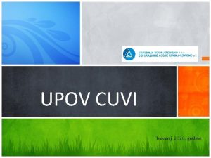 UPOV CUVI Travanj 2020 godine Sadraj Postojee stanje