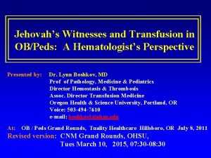 Jehovahs Witnesses and Transfusion in OBPeds A Hematologists