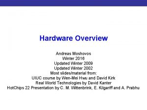 Hardware Overview Introduction to CUDA Programming Andreas Moshovos