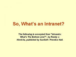So Whats an Intranet The following is excerpted
