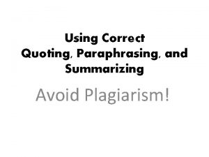 Using Correct Quoting Paraphrasing and Summarizing Avoid Plagiarism