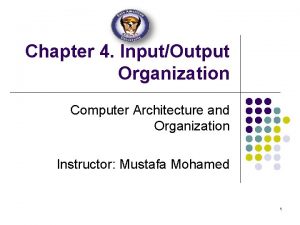 Chapter 4 InputOutput Organization Computer Architecture and Organization